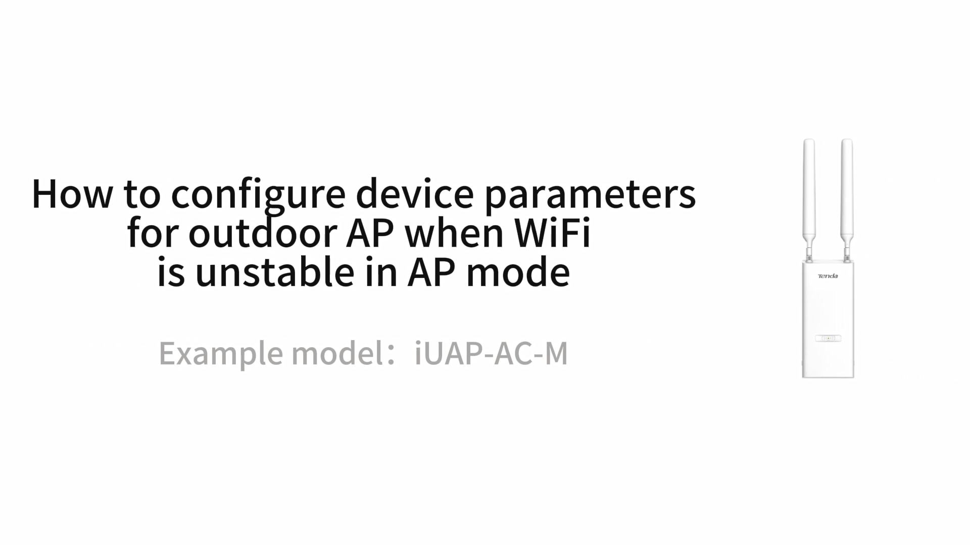 How to configure device parameters for outdoor AP when WiFi is unstable in AP mode